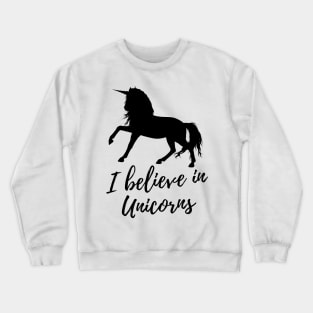 I Believe In Unicorns Crewneck Sweatshirt